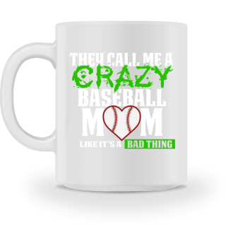 Funny Baseball Mom Design They call me crazy Green