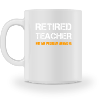 Funny Retired Teacher Retirement Not My 
