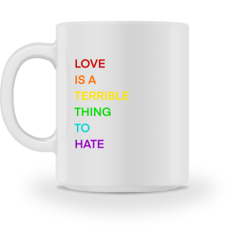 LOVE IS A TERRIBLE THING TO HATE 