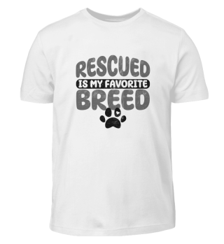 Rescued is my Favorite Breed - Paw
