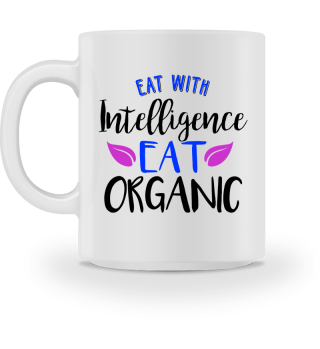 Eat With intelligence eat organic
