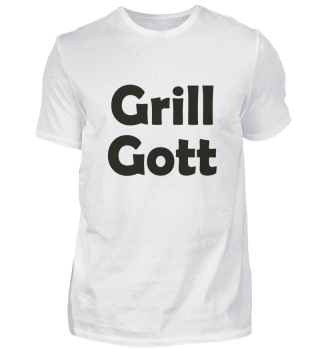 Grill Gott T-Shirt