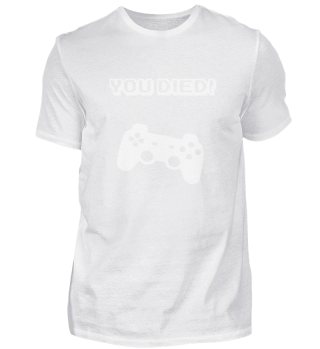 you died Gamer shirt