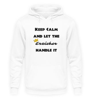 Keep Calm- let the Erzieher handle it