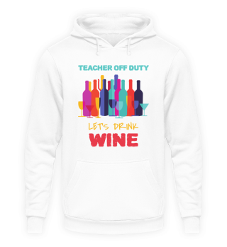Teacher Off Duty Wine Last Day School