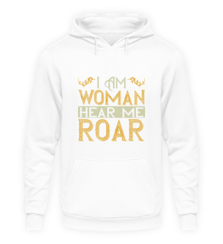 I am woman hear me roar