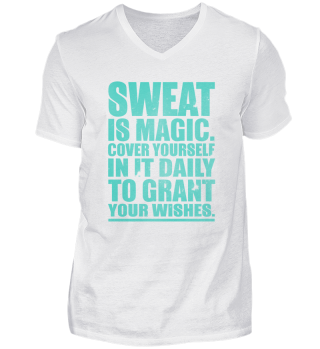 Sweat Is Magic. Cover Yourself In It Daily To Grant Your Wishes