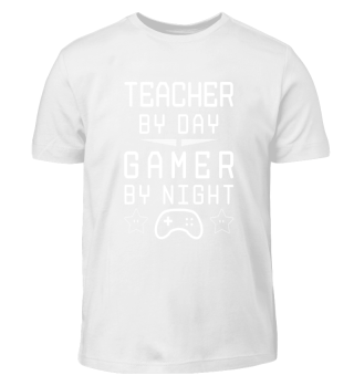 Teacher by Day Gamer by Night