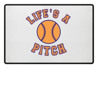 Baseball saying Life's a pitch