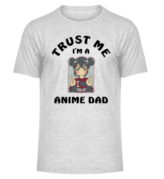 Trust Me I Am A Anime Dad