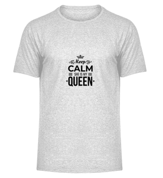 Keep Calm she is My Queen