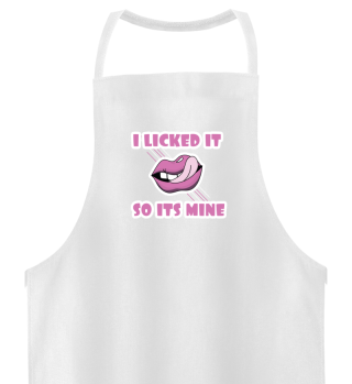 I Licked It So It's Mine Sexy Funny Adults Gift