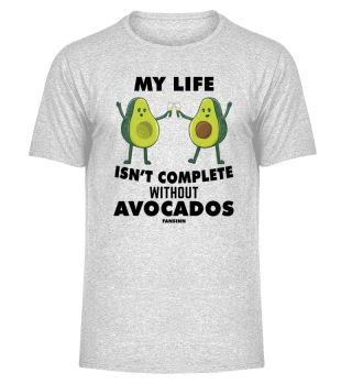 My Life Isn't Complete Without Avocados