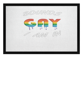 Sounds Gay I Am In LGBT Gay Lesbian Transgender Gift