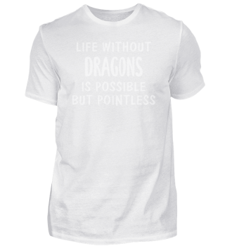 Life Without Dragons Is Possible But Pointless