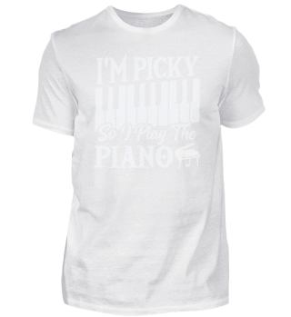 I'm Picky So I Play The Piano Keyboard Pianist