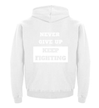 Never Give Up Keep Fighting