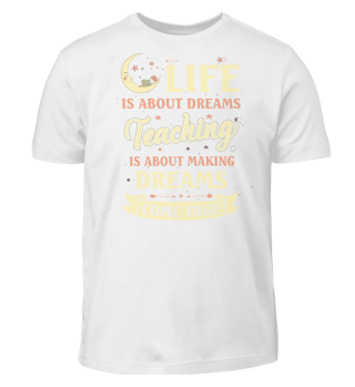 DREAMS TEACHING IS ABOUT MAKING DREAMS