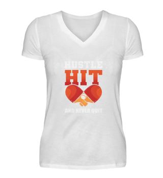 Hustle, Hit, and Never Quit Ping Pong Table Tennis