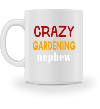 Crazy Gardening Nephew