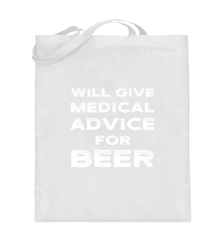Will Give Medical Advice For Beer Funny 