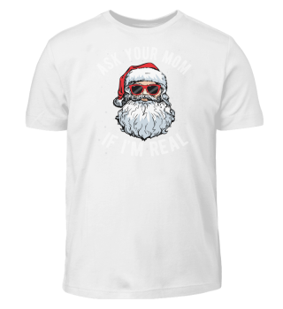 ASK YOUR MOM IF IM REAL T SHIRT