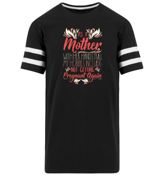 Muttertag lustiges Mutter T-Shirt Hobby