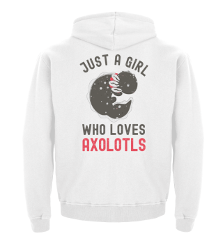 Just A Girl Who Loves Axolotls