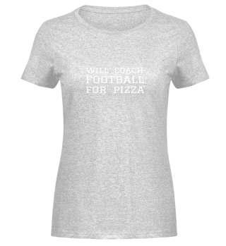 Will Coach Football For Pizza Funny Foot