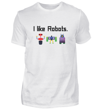  ROBOTICS : I like Robots.