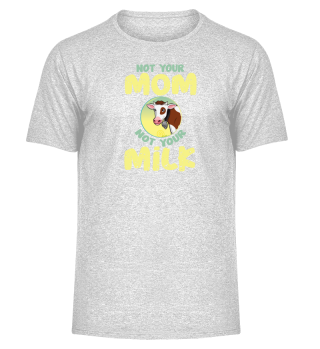 Not your mom not your milk!