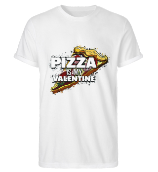 Pizza is my Valentine | Lustiger Spruch