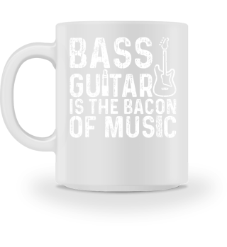 Bass Guitar Is The Bacon Of Music