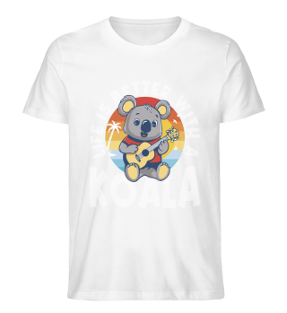 Koala - Life Is Better With A Koala