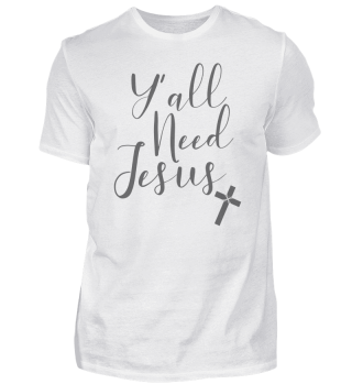Love Jesus Gift for a Christian Y'All Need Jesus Gift