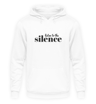 listen to the silence
