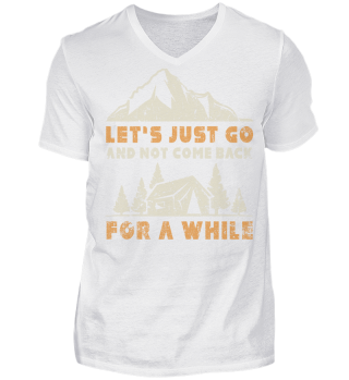 CAMPING JUST GO FOR A WHILE T-SHIRT