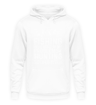 Fishing Solves Most Of My Problems Hunti
