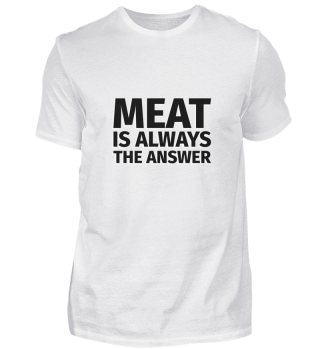Meat is Always the Answer - Foodlover