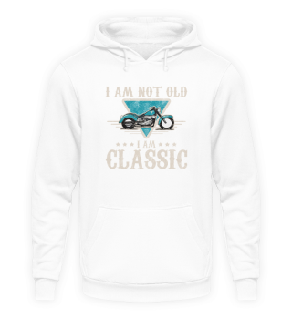 I am not old I am classic motorcycle