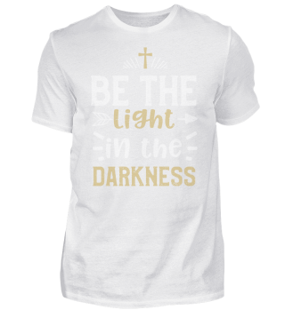 Be the light in the darkness