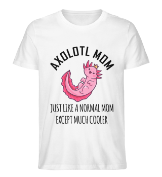 Axolotl Mom Just Like A Normal Mom