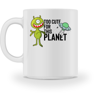 Novelty Too Cute For This Planets Extraterrestrial Aliens Hilarious Extrinsic Martian Extraneous Creatures