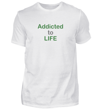 Addicted to LIFE 
