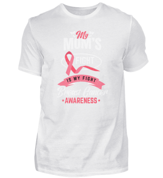 My Mom's Fight Is My Fight Breast Cancer Awareness