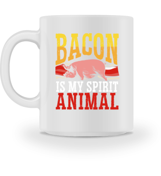 Bacon Is My Spirit Animal Meat Lover Bacon Eater