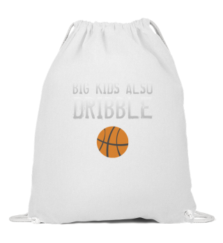 Big Kids Also Dribble Funny Basketball P