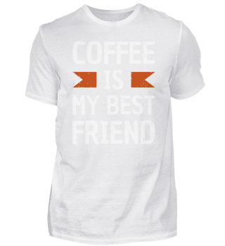 Coffee Kaffeeliebhaber Is My Best Friend