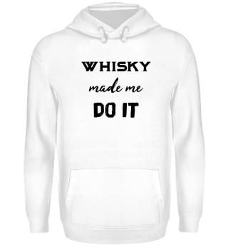 Whisky made me do it