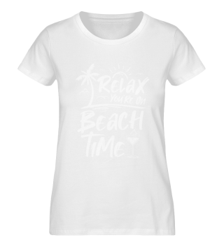 Relax You're On Beach Time - Summer Holiday